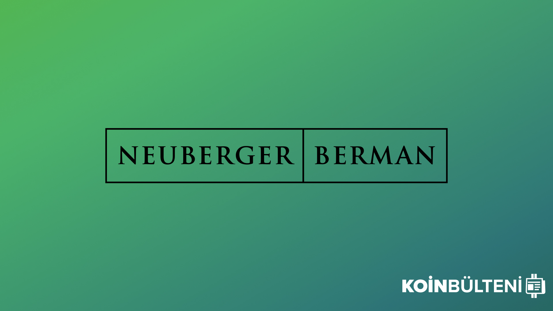 neuberger-berman-koin-bulteni